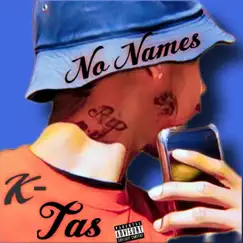 No Names (feat. Lez) - Single by K-Tas album reviews, ratings, credits