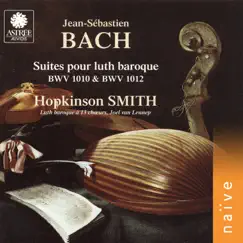 J. S. Bach: Suites arrangées pour luth baroque by Hopkinson Smith album reviews, ratings, credits