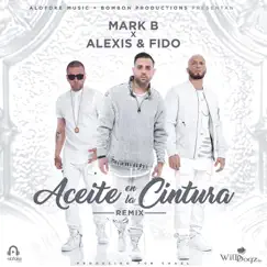 Aceite en la Cintura (Remix) [feat. Alexis & Fido] - Single by Mark B. album reviews, ratings, credits