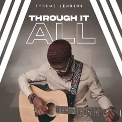 Through It All - Single by Tyheme Jenkins album reviews, ratings, credits