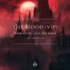 The Blood (VIP) [feat. Shadow Cliq] album lyrics, reviews, download