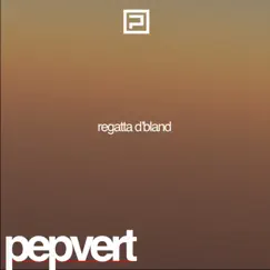 Regatta d'Bland by Pepvert album reviews, ratings, credits