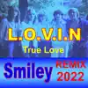 L.O.V.I.N/ True Love (Remix 2022) - Single album lyrics, reviews, download