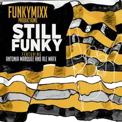 Still Funky (feat. Antonia Marquee) Song Lyrics