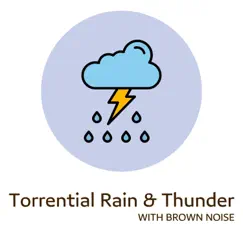 Torrential Rain & Thunder (With Brown Noise), Loopable by Nature Ambience, Thunderstorm Sleep ASMR & Meditation Nature Noise album reviews, ratings, credits