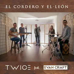 El Cordero Y El León (feat. Evan Craft) - Single by Twice album reviews, ratings, credits