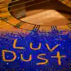 Luv Dust - Single album lyrics, reviews, download