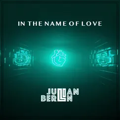 In the Name of Love - Single by Julian Berlin album reviews, ratings, credits