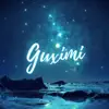 Guximi - Single album lyrics, reviews, download