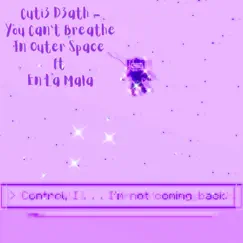 You Can't Breathe In Outer Space (feat. En La Mala) - Single by Cuti3 D3ath album reviews, ratings, credits