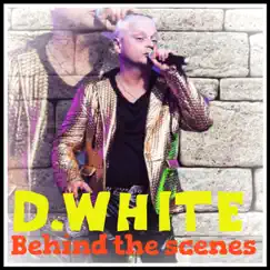 Behind the Scenes - Single by D.White album reviews, ratings, credits