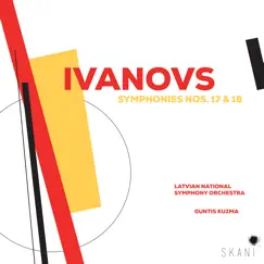 Ivanovs: Symphonies Nos. 17 & 18 by Latvian National Symphony Orchestra & Guntis Kuzma album reviews, ratings, credits