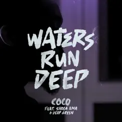 Waters Run Deep (feat. Shola Ama & Deep Green) - Single by Coco album reviews, ratings, credits
