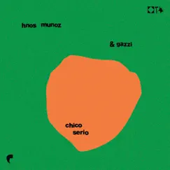 Chico Serio - Single by Hnos Munoz & GAZZI album reviews, ratings, credits