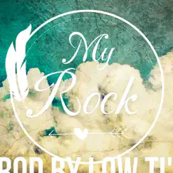 My Rock - Single by Low Ti Ki album reviews, ratings, credits