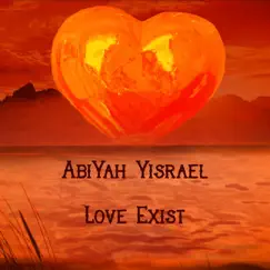 Love Exist - Single by AbiYah Yisrael album reviews, ratings, credits