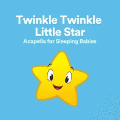 Twinkle Twinkle Little Star Acapella for Sleeping Babies, Pt. 1 Song Lyrics