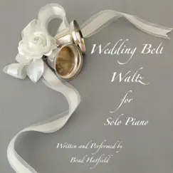 Wedding Bell Waltz (Solo Piano Version) - Single by Brad Hatfield album reviews, ratings, credits