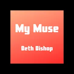 My Muse - Single by Beth Bishop album reviews, ratings, credits