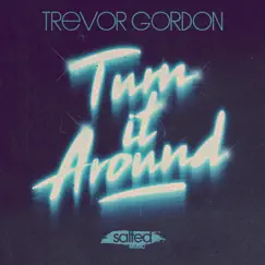 Turn it Around - Single by Trevor Gordon album reviews, ratings, credits