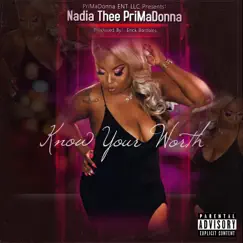 Know Your Worth - Single by Nadia Thee PriMaDonna album reviews, ratings, credits