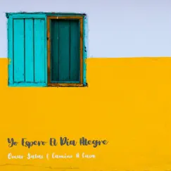 Yo Espero el Día Alegre - Single by Omar Salas & Camino a Casa album reviews, ratings, credits