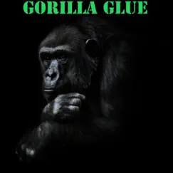 Gorilla Glue (Radio Edit) - Single by Big Smokie album reviews, ratings, credits