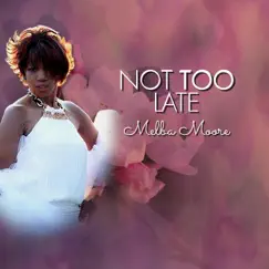 Not Too Late - Single by Melba Moore album reviews, ratings, credits