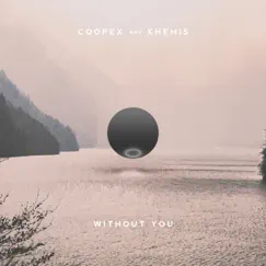 Without You - Single by Coopex & KHEMIS album reviews, ratings, credits