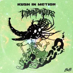 Kush in Motion - Single by DillanPonders & BVB album reviews, ratings, credits