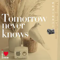 Tomorrow Never Knows Music Box by I LOVE BGM LAB album reviews, ratings, credits