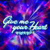 Give Me Your Heart - Single album lyrics, reviews, download