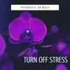 Turn Off Stress album lyrics, reviews, download