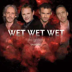 Weightless (Acoustic) - Single by Wet Wet Wet album reviews, ratings, credits