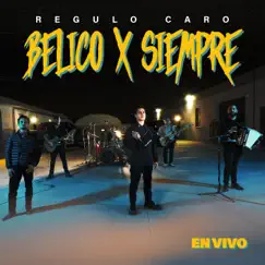 Bélico X Siempre (En Vivo) - Single by Régulo Caro album reviews, ratings, credits