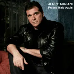 Frases Mais Azuis - Single by Jerry Adriani album reviews, ratings, credits