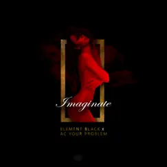 Imaginate (feat. Ac Your Problem) - Single by Element Black album reviews, ratings, credits