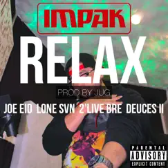 Relax (feat. 2'Live Bre, Joe Eid, Deuces II & Lone Svn) - Single by Impak album reviews, ratings, credits