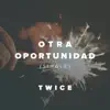 Otra Oportunidad - Single album lyrics, reviews, download
