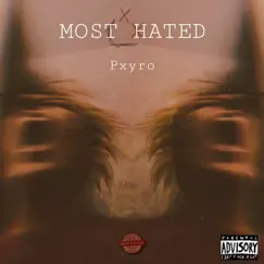 Most Hated - Single by Pxyro album reviews, ratings, credits