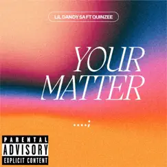 Your Matter (feat. Quinzee) - Single by Lil Dandy album reviews, ratings, credits