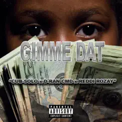 Gimme Dat (feat. D-Ran CMD & Reddi Rozay) Song Lyrics
