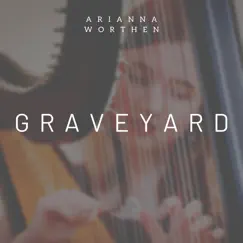Graveyard (Harp Instrumental) - Single by Arianna Worthen album reviews, ratings, credits