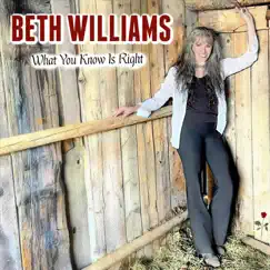 What You Know Is Right - Single by Beth Williams album reviews, ratings, credits