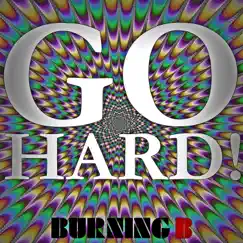 Go Hard! - Single by Burning B album reviews, ratings, credits