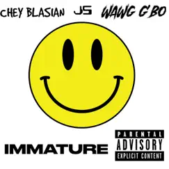IMMATURE (feat. J5 & CHEY BLASIAN) - Single by WAWG G'bo album reviews, ratings, credits