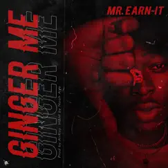 Ginger Me - Single by Mr Earn-it album reviews, ratings, credits