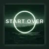 START OVER (feat. Jayrui) - Single album lyrics, reviews, download