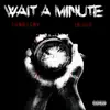 Wait a Minute (feat. JUS) - Single album lyrics, reviews, download
