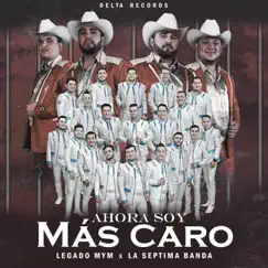 Ahora Soy Más Caro - Single by Legado M y M & La Séptima Banda album reviews, ratings, credits